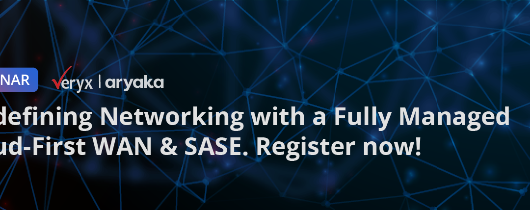 Webinar Re-defining Networking with a Fully Managed Cloud-First WAN & SASE